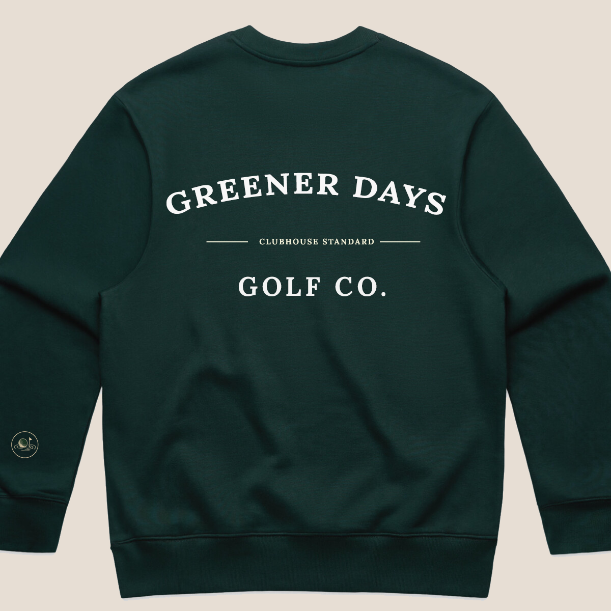 Dark green crewneck sweatshirt with large back print reading "Greener Days Golf Co. – Clubhouse Standard